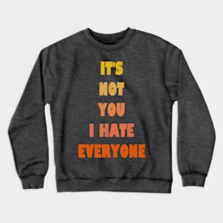 I hate everyone Crewneck Sweatshirt